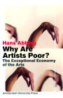 Why Are Artists Poor?: The Exceptional Economy of the Arts