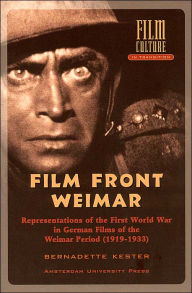 Title: Film Front Weimar: Representations of the First World War in German Films from the Weimar Period (1919-1933), Author: Bernadette Kester