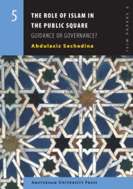 Title: Role of Islam in the Public Square: Guidance or Governance?, Author: Abdulaziz Sachedina