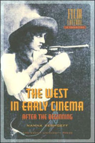 Title: West in Early Cinema: After the Beginning / Edition 1, Author: Nanna Verhoeff