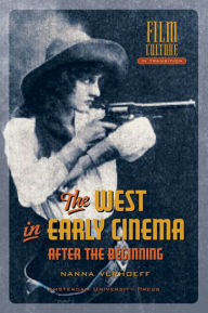 Title: West in Early Cinema: After the Beginning, Author: Nanna Verhoeff