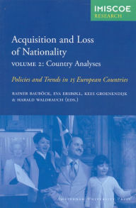 Title: Acquisition and Loss of Nationality, Volume 2: Policies and Trends in 15 European Countries: Country Analyses, Author: Rainer Baubock