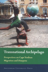 Title: Transnational Archipelago: Perspectives on Cape Verdean Migration and Diaspora, Author: Luis Batalha