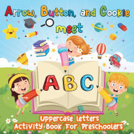 Title: Arrow, Button and Cookie meet ABC, Author: Astrid Tate