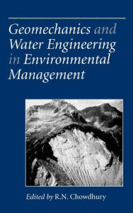Title: Geomechanics and Water Engineering in Environmental Management / Edition 1, Author: R.N. Chowdhury