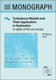 Title: Turbulence Models and Their Application in Hydraulics / Edition 1, Author: Wolfgang Rodi