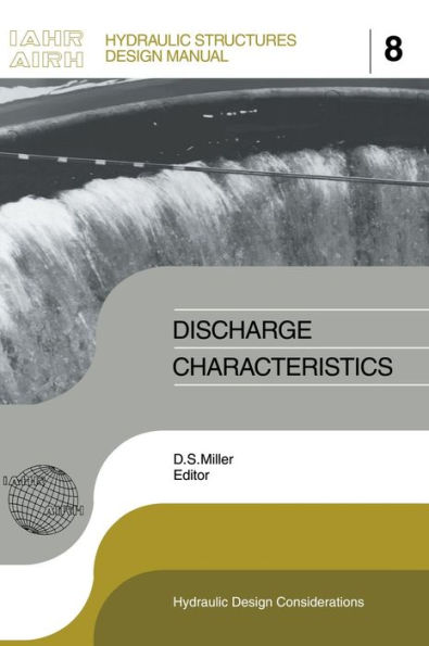 Discharge Characteristics: IAHR Hydraulic Structures Design Manuals 8 / Edition 1