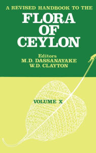 Title: A Revised Handbook to the Flora of Ceylon - Volume 10, Author: M. D. Dassanayake