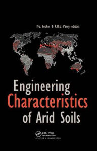 Title: Engineering Characteristics of Arid Soils / Edition 1, Author: P.G. Fookes