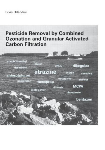 Pesticide Removal by Combined Ozonation and Granular Activated Carbon Filtration / Edition 1