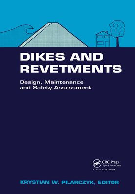 Dikes and Revetments: Design, Maintenance and Safety Assessment / Edition 1