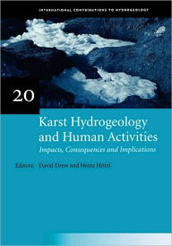 Title: Karst Hydrogeology and Human Activities: Impacts, Consequences and Implications: IAH International Contributions to Hydrogeology 20, Author: David Drew