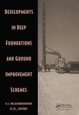 Developments in Deep Foundations and Ground Improvement Schemes: Proceedings symposia on geotextiles, geomembranes & other geosynthetics in ground improvement/on deep foundation and ground improvement schemes, Bangkok, Thailand, 1994 / Edition 1