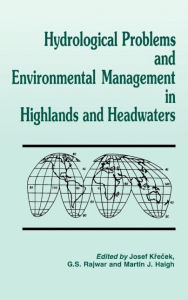 Title: Hydrological Problems and Environmental Management in Highlands and Headwaters / Edition 1, Author: Martin Haigh