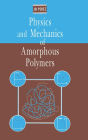 Physics and Mechanics of Amorphous Polymers / Edition 1