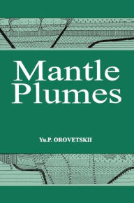 Title: Mantle Plumes / Edition 1, Author: Yu P. Orovetskii