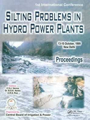 Silting Problems in Hydro Power Plants: Proceedings of the First International Conference, New Delhi, India, 13-15th October 1999 / Edition 1