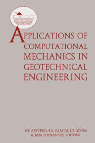 Title: Applications of Computational Mechanics in Geotechnical Engineering / Edition 1, Author: R.F. Azevedo