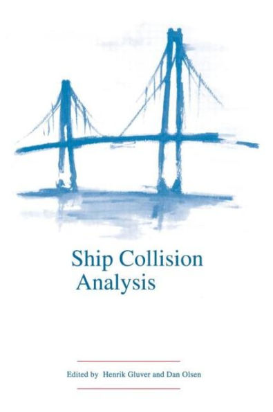 Ship Collision Analysis: Proceedings of the international symposium on advances in ship collision analysis, Copenhagen, Denmark, 10-13 May 1998 / Edition 1