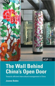 Title: The Wall Behind China's Open Door: Towards Efficient Intercultural Management in China, Author: Jeanne Boden