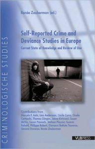 Title: Self-Reported Crime and Deviance Studies in Europe: Current State of Knowledge and Review of Use, Author: Renee Zauberman