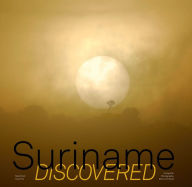 Title: Suriname Discovered, Author: Toon Fey