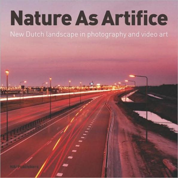 Nature as Artifice: New Dutch Landscape in Photography and Video Art 1989-the Present
