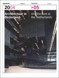 Title: Architecture in the Netherlands: Yearbook 2004-2005, Author: Anne Hoogewoning