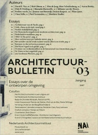 Title: Architecture Bulletin 03: Essays on the Designed Environment, Author: Olof van der Wal