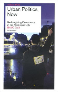 Title: Urban Politics Now: Re-Imagining Democracy in the Neoliberal City. Reflect Series No. 6, Author: Juliet MacCannell