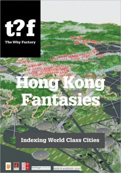 Hong Kong Fantasies: A Visual Expedition into the Future of a World-Class City