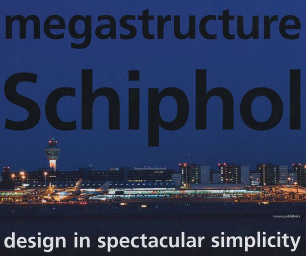 Megastructure Schiphol: Design in Spectacular Simplicity