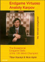 Endgame Virtuoso Anatoly Karpov: The Superb Endgame Skills of the 12th World Champion