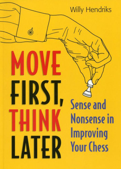 Move First, Think Later: Sense and Nonsense in Improving Your Chess