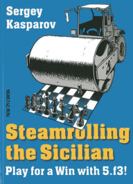 Title: Steamrolling the Sicilian: Play for a Win with 5.f3!, Author: Sergey Kasparov