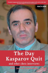 Title: The Day Kasparov Quit: and other chess interviews, Author: Dirk Jan ten Geuzendam