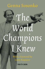 Title: The World Champions I Knew, Author: Genna Sosonko