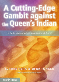 Title: A Cutting-edge Gambit against the Queen's Indian: Hit the Nimzowitsch Variation with 6.d5!, Author: Imre Hera