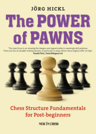 Title: The Power of Pawns: Chess Structure Fundamentals for Post-beginners, Author: Jorg Hickl