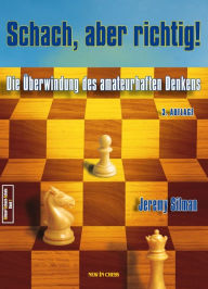 Title: Schach, aber richtig!: Die Überwindung des amateurhaften Denkens, Author: Jeremy Silman