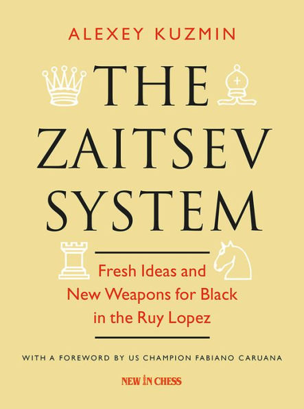 the Zaitsev System: Fresh Ideas and New Weapons for Black Ruy Lopez