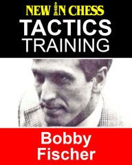 Title: Tactics Training - Bobby Fischer: How to improve your Chess with Bobby Fischer and become a Chess Tactics Master, Author: Frank Erwich