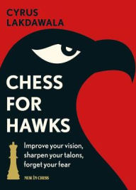 Title: Chess for Hawks, Author: Cyrus Lakdawala