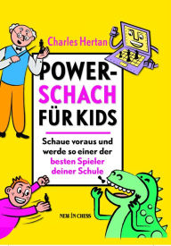 Title: Power Schach für Kids: Schaue Voraus und Werde so Einer der Besten Spieler Deiner Schule, Author: Charles Hertan