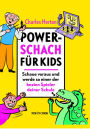 Power Schach für Kids: Schaue Voraus und Werde so Einer der Besten Spieler Deiner Schule