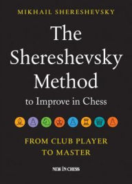 Bestseller books pdf free download The Shereshevsky Method to Improve in Chess: From Club Player to Master 9789056917647  by Mikhail Shereshevsky