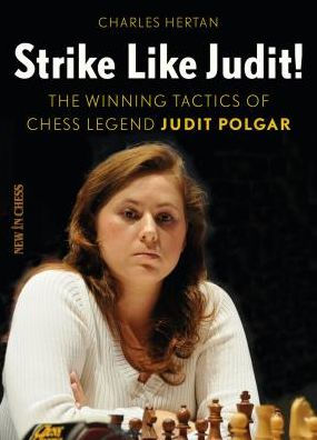 Strike Like Judit!: The Winning Tactics of Chess Legend Judit Polgar