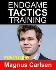 Title: Endgame Tactics Training Magnus Carlsen: How to improve your Chess with Magnus Carlsen and become a Chess Endgame Master, Author: Frank Erwich