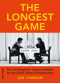 Title: The Longest Game: The Five Kasparov/Karpov Matches for the World Chess Championship, Author: Jan Timman