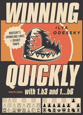 Winning Quickly with 1.b3 and 1...b6: Odessky's Sparkling Lines and Deadly Traps